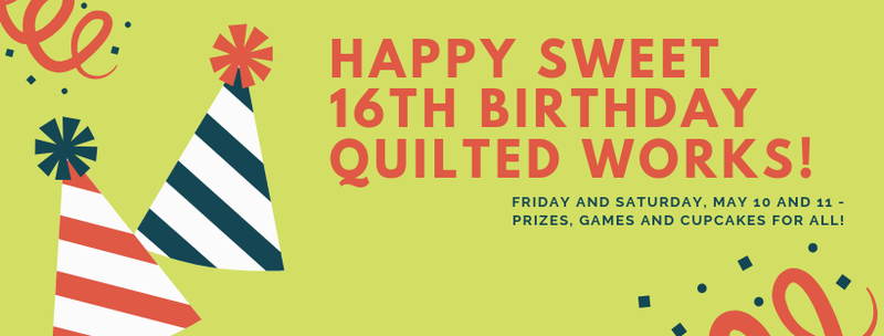 Quilted Works turns Sweet 16!